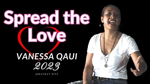 Spread the LOVE - Vanessa Quai - 2023 Greatest Hits