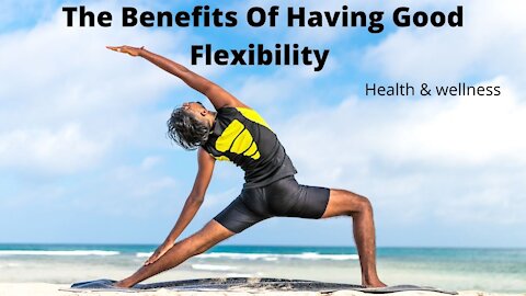 Health Benefits of STRETCHING and Flexibility