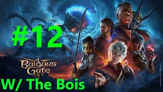 Baldurs Gate 3 With The Bois Full Playthrough Part 12