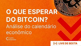 O QUE ESPERAR DO BITCOIN? Análise do Calendário econômico BTC ETH DXY NASDAQ SPX