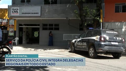 Plantão Digital: Serviço da Polícia Civil Integra Delegacias Regionais em todo o Estado.