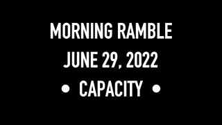 Morning Ramble - 20220629 - Capacity