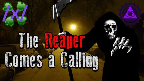 The Reaper Comes a Calling | 4chan /x/ Paranormal Greentext Stories Thread