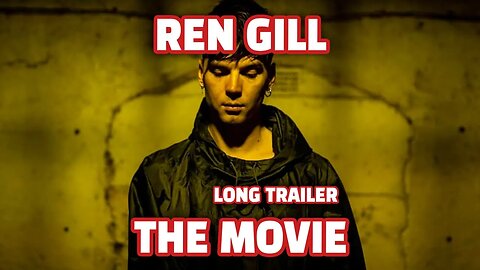 LONG TRAILER - Ren Gill - The Movie