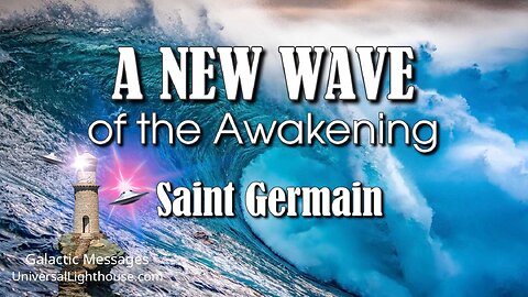 A NEW WAVE of the Awakening ~ Saint Germain