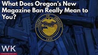 What Does Oregon's New Magazine Ban Really Mean to You?