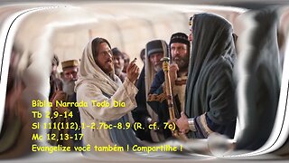 Dai a César o que é de César - Tobias 2,9-14 - Salmos 111(112) - Marcos 12,13-17