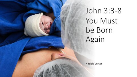 John 3:3-8 You Must be Born Again