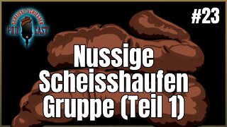 Scheisse Schiessen Podcast #23 - Nussige Scheisshaufen Gruppe (Teil 1)