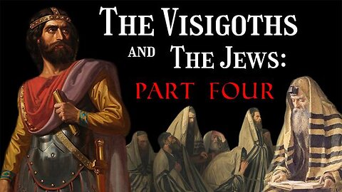 The Visigoths and The Jews (Part 4) - American Krogan