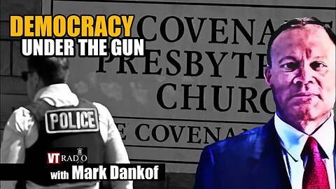 Democracy Under The Gun with VT's Mark Dankof