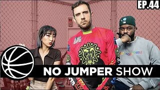 The No Jumper Show Ep. 44