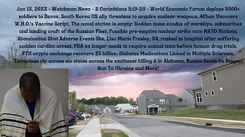 Jan 13, 2023-Watchman News-2 Cor 5:19-20 - VAX Script, FDA no more required animal tests and More!