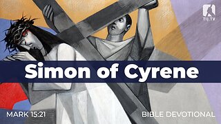 175. Simon of Cyrene – Mark 15:21