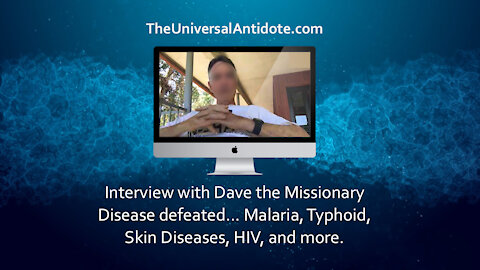 Interview with Dave the Missionary from The Universal Antidote Documentary