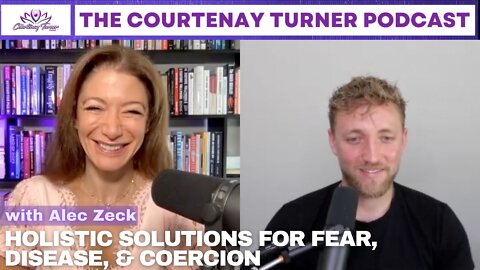 Ep 137: Holistic Solutions for Fear, Disease, & Coercion with Alec Zeck