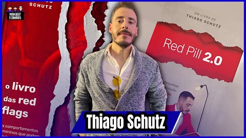 Thiago Schutz - Manual Red Pill Brasil - Podcast 3 Irmãos #