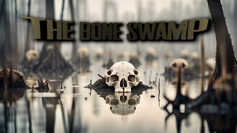 Episode 11 - The Bone Swamp