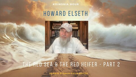 Koinonia Hour - The Red Sea & The Red Heifer - Part 2