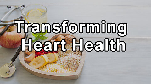 Transforming Heart Health: A Cardiologist's Journey to Lifestyle Medicine