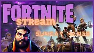 Sunday Hangs!! Fortnite with Friends!