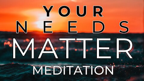 Your Needs Matter Meditation - 432hz (Official Music Video 2023)
