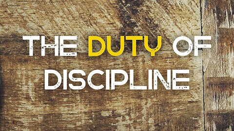 The Duty of Discipline