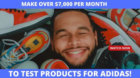Make Over $7,000 Every Month To Test Products For Adidas!