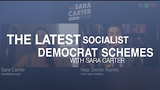 The Latest Socialist Democrat Schemes with Sara Carter