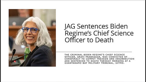 JAG Sentences Biden Regimes Chief Science Officer to Death