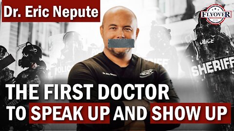 The First Doctor To Speak Up and Show Up with Dr. Eric Nepute | Flyover Conservatives