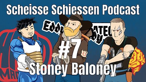Scheisse Schiessen Podcast #7 - Stoney Baloney