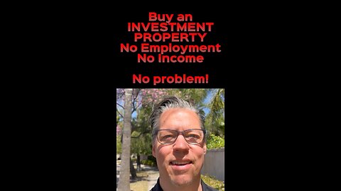 How to Buy an Investment Property - No Employment or Income Needed