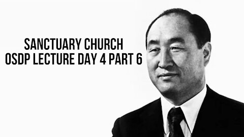 Sanctuary Church OSDP Lecture Day 4 Part 6 08/11/21