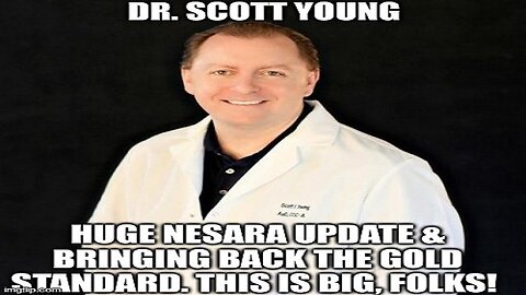 Dr. Scott Young: Huge NESARA Update & Bringing Back the Gold Standard - This is Big, Folks!