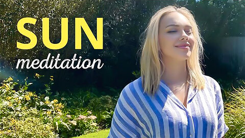 Guided SUN Meditation | Soak up the Sun Energy