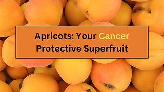 What Are The Benefits Of Apricots For Cancer Prevention?