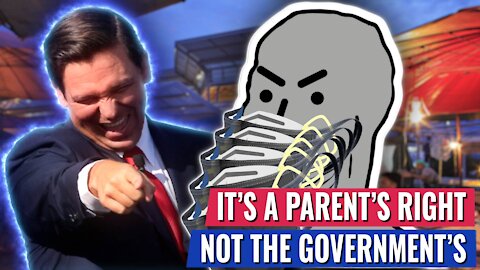 DESANTIS ON MASKING IN SCHOOL: IT IS THE PARENT'S RIGHT TO MAKE THAT DECISION, NOT THE GOVERNMENT