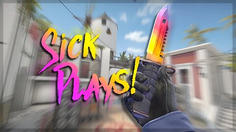 SICK PLAYS! - CS:GO