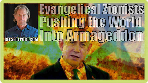 Greg Reese - Evangelical Zionists Pushing the World Into Armageddon