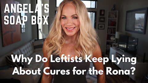 Why Are Leftists Lying About Cures for the Rona?