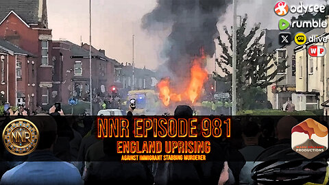 NNR ֍ EPISODE 981 ֍ ENGLAND UPRISING - AGAINST IMMIGRANT STABBING MURDERER