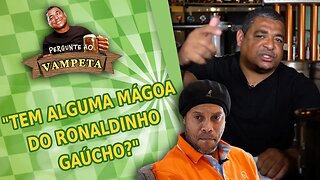 "Tem alguma MÁGOA do Ronaldinho Gaúcho?" PERGUNTE AO VAMPETA #91