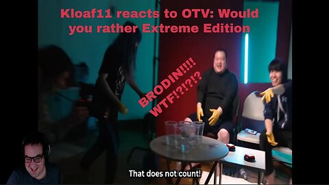 Kloaf11 reacts to OTV: Would you Rather