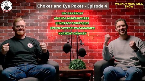 Chokes and Eye Pokes (Weekly MMA Talk Show) Episode 4 || UFC 289, Nunes Retires, UFC FN, Khamzat