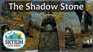 The Shadow Stone | Skyrim Explored