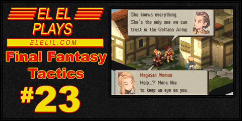 El El Plays Final Fantasy Tactics Episode 23: BFFs Back At It