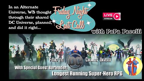 Friday Night Last Call - Fixing the DC Universe; w/Longest Running Super Hero RPG On Earth
