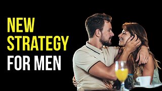 Men Need a New Dating Strategy