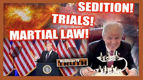 INDICTMENTS! TRIALS! SEDITION! MARTIAL LAW! MASSIVE CHANNEL UPDATES! WAR!